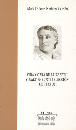 VIDA Y OBRA DE ELIZABETH STUART PHELPS Y SELECCIÓN DE TEXTOS