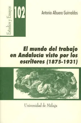 El Mundo del Trabajo en Andalucía Visto por los Escritores (1875-1931)