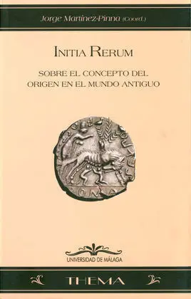 Initia Rerum. Sobre el Concepto del Origen en el Mundo Antiguo