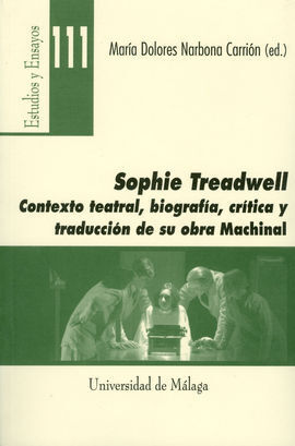 SOPHIE TREADWELL: CONTEXTO TEATRAL, BIOGRAFÍA, CRÍTICA Y TRADUCCIÓN DE SU OBRA M
