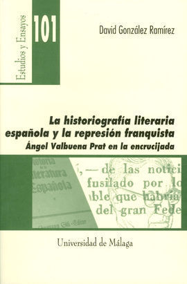 LA HISTORIOGRAFÍA LITERARIA ESPAÑOLA Y LA REPRESIÓN FRANQUISTA
