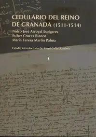 Cedulario del Reino de Granada ( 1511-1514)