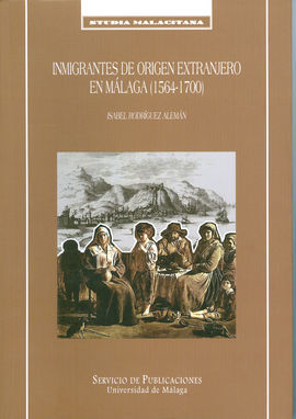 INMIGRANTES DE ORIGEN EXTRANJERO EN MÁLAGA (1564-1700)