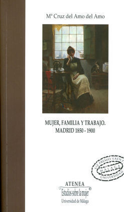 MUJER, FAMILIA Y TRABAJO. MADRID 1850-1900