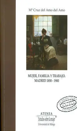 Mujer, Familia y Trabajo. Madrid 1850-1900