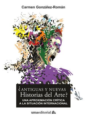 ¿ANTIGUAS Y NUEVAS HISTORIAS DEL ARTE?