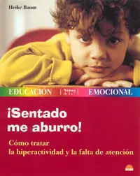 ¡ Sentado me Aburro ! Cómo Tratar la Hiperactividad y la Falta de Aten