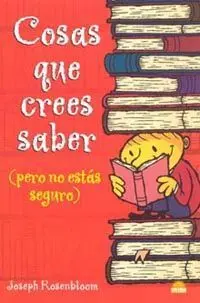 Cosas que Crees Saber ( Pero no estás Seguro )