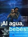 AL AGUA, BEBÉS!