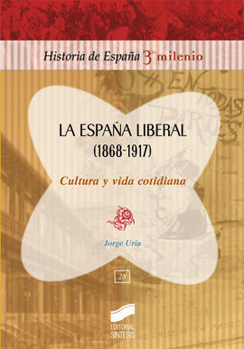 LA ESPAÑA LIBERAL (1868-1917). CULTURA Y VIDA COTIDIANA