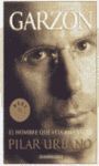 GARZÓN. EL HOMBRE QUE VEÍA AMANECER