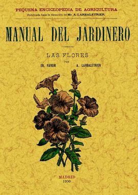 MANUAL DEL JARDINERO. LAS FLORES ( FACSÍMIL )