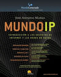Mundo Ip: Introducción a los Secretos de Internet y las Redes de Datos