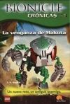 BIONICLE CRÓNICAS 3. LA VENGANZA DE MAKUTA