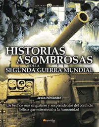 Historias Asombrosas de la Segunda Guerra Mundial
