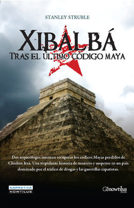XIBALBÁ. TRAS EL ÚLTIMO CÓDIGO MAYA