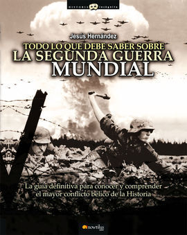 TODO LO QUE DEBE SABER SOBRE LA SEGUNDA GUERRA MUNDIAL