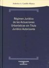 RÉGIMEN JURÍDICO DE LAS ACTUACIONES URBANÍSTICAS SIN TÍTULO JURÍDICO AUTORIZANTE