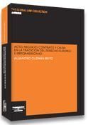 ACTO, NEGOCIO, CONTRATO Y CAUSA EN LA TRADICIÓN DEL DERECHO EUROPEO E IBEROAMERICANO