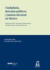 CIUDADANÍA, DERECHOS POLÍTICOS Y JUSTICIA ELECTORAL EN MÉXICO