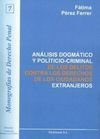 ANÁLISIS DOGMÁTICO Y POLÍTICO-CRIMINAL DE LOS DELITOS CONTRA LOS DERECHOS DE LOS CIUDADANOS EXTRANJE