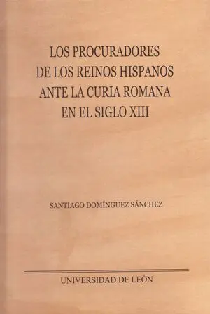 Los Procuradores de los Reinos Hispanos Ante la Curia Romana en el Siglo Xiii