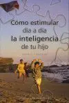Cómo Estimular Día a Día la Inteligencia de tu Hij