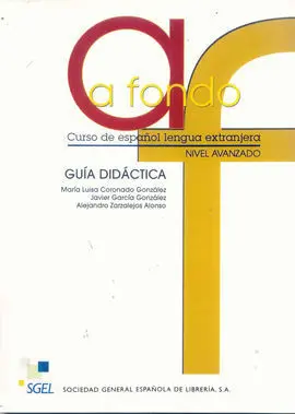 A Fondo, Curso de Español Lengua Extranjera, Nivel Avanzado. Guía Didática