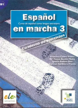 Español en Marcha 3. B1. Curso de Español Como Lengua Extranjera. Cuaderno de Ejercicios
