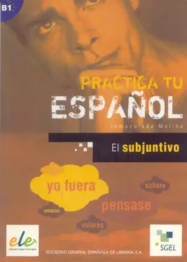 Practica tu Español. El Subjuntivo. B1