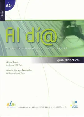 Al Día A2 Inicial. Guía Didáctica. Curso de Español para Negocios