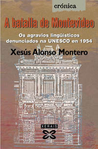A BATALLA DE MONTEVIDEO : OS AGRAVIOS LINGÜÍSTICOS DENUNCIADOS NA UNESCO EN 1954