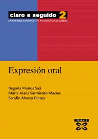 Claro e Seguido 2. Expresión Oral : un Enfoque Comunicativo Na Didáctica Da Ling