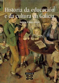Historia Da Educación e Da Cultura en Galicia (Séculos Iv-Xx) : Permanencias e C