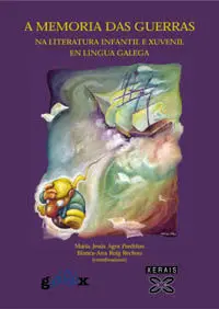 A Memoria Das Guerras Na Literatura Infantil e Xuvenil en Lingua Galega : Antolo