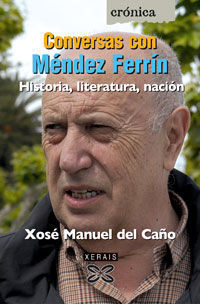 CONVERSAS CON MÉNDEZ FERRÍN : HISTORIA, LITERATURA, NACIÓN
