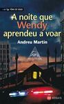 A NOITE QUE WENDY APRENDEU A VOAR