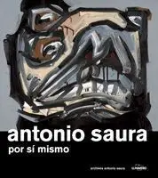 Antonio Saura. Por sí Mismo