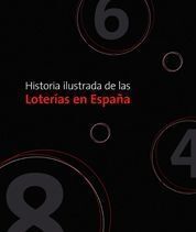 HISTORIA ILUSTRADA DE LAS LOTERÍAS EN ESPAÑA