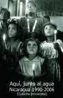 Aquí, Junto Al Agua. Nicaragua 1990-2006