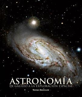 ASTRONOMÍA. DE GALILEO A LA EXPLORACIÓN ESPACIAL