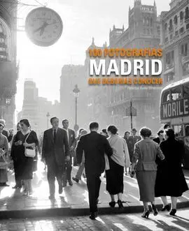Madrid. 100 Fotografías que Deberías Conocer