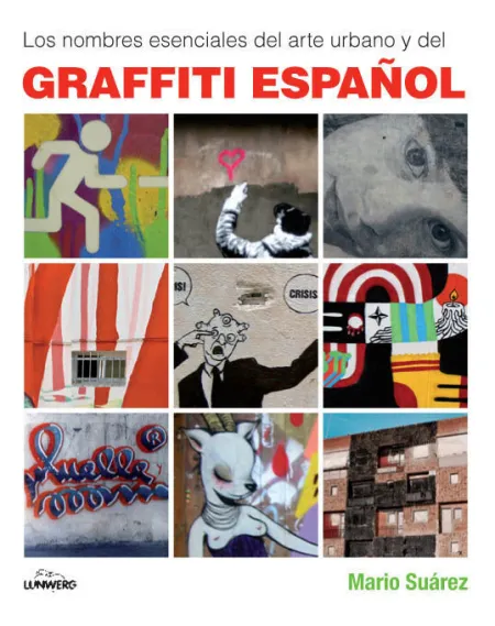 Los Nombres Esenciales del Arte Urbano y del Graffiti Español