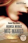 NUNCA MIRAS MIS MANOS