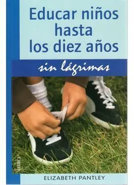 Educar Niños Hasta los Diez Años sin Lagrimas