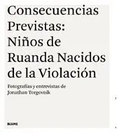 Consecuencias Previstas: Ni¿Os de Ruanda Nacidos de la Violaci¢N