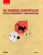 50 TEORÍAS CIENTÍFICAS REVOLUCIONARIAS E IMAGINATI