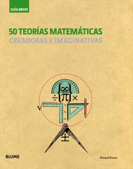 Guía Breve. 50 Teorías Matemáticas