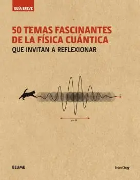Guía Breve. 50 Temas Fascinantes de la Física Cuántica (Rústica)