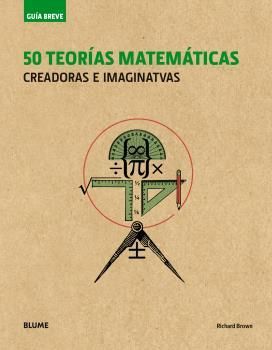 GUÍA BREVE. 50 TEORÍAS MATEMÁTICAS (RÚSTICA)